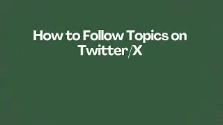 How to Follow Topics on Twitter/X