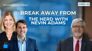 Break Away from the Herd with Nevin Adams | Decoding Growth | EP106