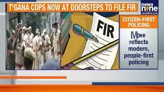 Telangana Police Introduces Home-Based FIRs To Make Justice Citizen-Friendly | News9