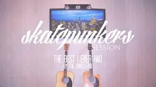 Skatepunkers Session - Void Zero Mess - The Best I Ever Had by The Swellers
