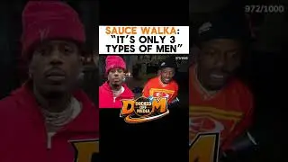 Sauce walka explains 3 type of men