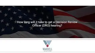How long will it take to get a Decision Review Officer (DRO) hearing?