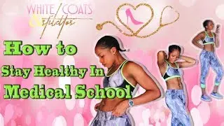 Maintaining a healthy lifestyle in Medical School!