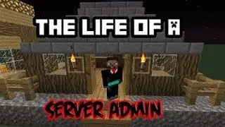 Minecraft- The life of a server admin