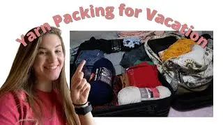 How To Pack Yarn To Go On A Trip | How I Pack Yarn For Vacation | Yarn Packing Tips For Traveling
