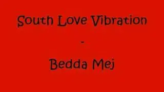 South Love Vibration - Bedda Mej