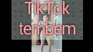 Tiktok,tembem,mlenuk.