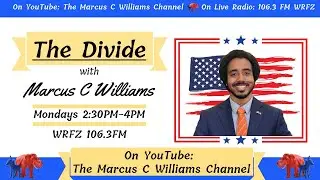 The Divide with Marcus C. Williams (3/10/2025) 2:30pm-4pm WRFZ 106.3FM