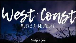 Wolves at midnight - West coast  [lyric video]