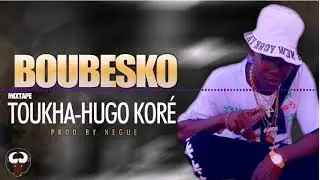 1 - BOUBESKO  - Makha boutou  (MIXTAPE – TOUKHA – HUGO KORE)