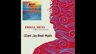 Ermal Meta - Ferma Gli Orologi X Alesso - If I lose My Self (Ziani Jay Boot-Mash)
