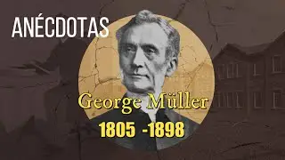 GEORGE MULLER ANÉCDOTAS