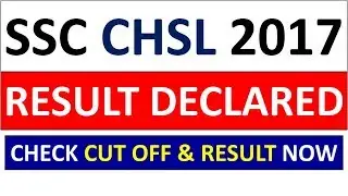 SSC CHSL 2017 RESULT OUT - CHECK FINAL CUT OFF & SSC CHSL 2017 RESULT NOW