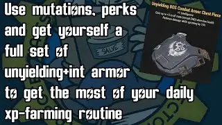 Use mutations, perks, full set unyielding armor to get the most of your xp-farming in fallout 76