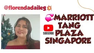 💞Marriott Tang Plaza Singapore 🇸🇬 @florendadaileg💥