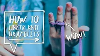 🖐DIY FINGER KNIT BRACELETS | How to Finger Knit DIY Fabric Bracelet Tutorial ✨ Alejandra's Styles