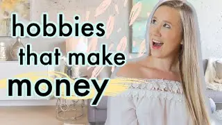 HOBBIES THAT MAKE MONEY 2020!