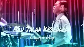 Aku Jalan Kebenaran/ Ku nyanyi Haleluya (Angel Drum Cam)