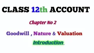 🙏🌹 Class 12 Account 🌹Goodwill ( Nature and Valuation)🌹 Introduction 🌹🙏