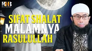 Sifat Shalat Malamnya Rasulullah | Khalid Basalamah