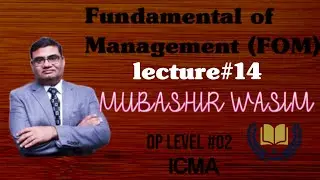 fundamental of manegement (FOM)  lecture#14  #icma