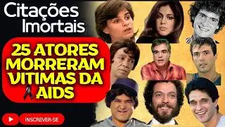 FAMOSOS BRASILEIROS QUE MORRERAM COM AIDS HIV!