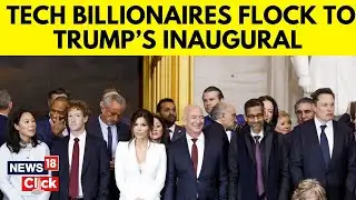 Trump Inauguration 2025 | Tech Billionaires Line Up For Donald Trump's Oath Taking Ceremony | N18G