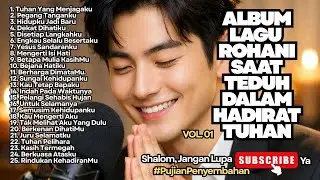ALBUM LAGU ROHANI SAAT TEDUH DALAM HADIRAT TUHAN - VOL.01 (TERBARU)