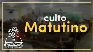 23/11/2025 - Culto Matutino // Igreja Batista no Jardim S&atilde;o Paulo