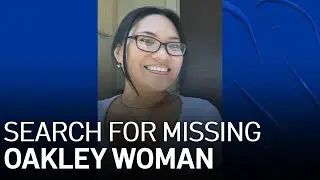 Family, Friends Search for Missing Oakley Woman