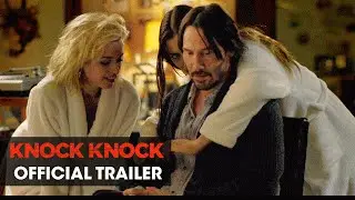 Knock Knock (2015 Movie &ndash; Directed By Eli Roth, Starring Keanu Reeves) &ndash; Official Trailer