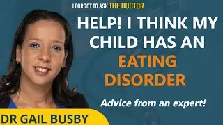 E22: Help! I think my child has an eating disorder