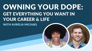 Owning Your Dope With Aurelia Michael