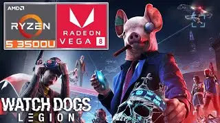 Watch Dogs: Legion - Ryzen 5 3500U + VEGA 8 - 35W TDP