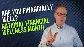 Are you financially well? National Financial Wellness Month