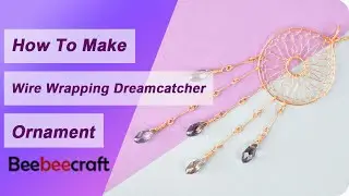 How to Make Wire Wrapping Dreamcatcher Ornament