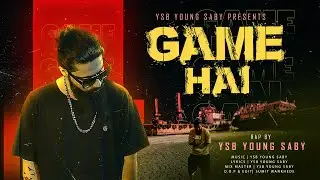 Ysb Young Saby - Game Hai | Official Music Video (Prod. by Ysb Young Saby) 2k22