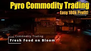 Easy 180k! Quick Commodity Trading on Bloom, Pyro - Star Citizen 4.3.1