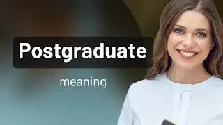 Postgraduate &mdash; POSTGRADUATE definition