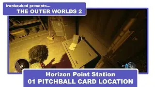 The Outer Worlds 2 Horizon Point Station 01 РАСПОЛОЖЕНИЕ КАРТОЧКИ ДЛЯ ПИТЧБОЛА