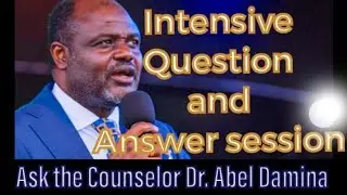 Intensive Question and Answer | Dr. Abel Damina | Ask the Counselor | Mr. Michael Bush