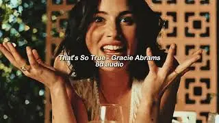 that's so true by gracie abrams - 8d audio (read the description!)