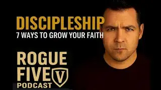 Episode 33: Discipleship: 7 Ways to Grow Your Faith