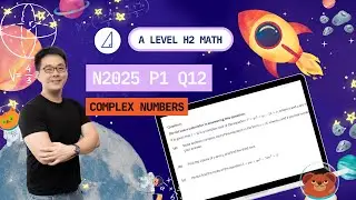 [Комплексные числа] N2025 P1 Q12 - H2 Обучение математике в Tim Gan Math