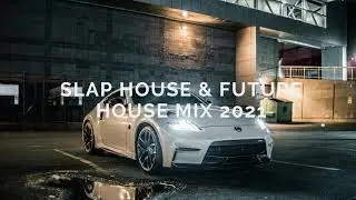 Slap House & Future House Mix 2021