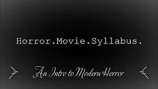 The Horror Movie Syllabus - An Introduction to Modern Horror Films