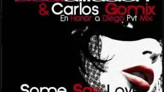 Some Say Love (Carlos Gómix & Beatallfusion En Honor a Diego Pvt)