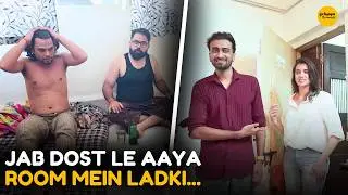Jab Dost Le Aaya Room Mein Ladki || Patna Hostel In Pune || Girliyapa Moments