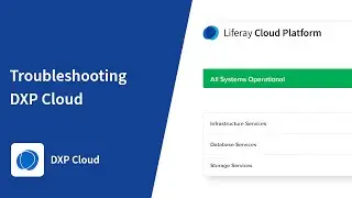 Troubleshooting Liferay DXP Cloud: The Liferay DXP Cloud Series