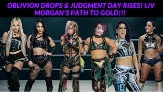 Oblivion Drops & Judgment Day Rises! Liv Morgan's Path to Gold!!!